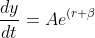 \frac {dy} {dt} = Ae^{(r+\beta)t}